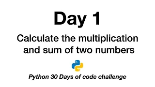 Day 1 Python 30 Days of Code Challenge Calculate multiplication and sum of two numbers if else