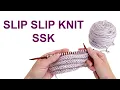 How to Do the Slip Slip Knit SSK Knitting Stitch