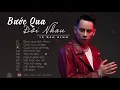 Download Lagu buoc qua doi nhau le bao binh album le bao binh moi nhat 2019