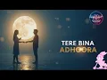 Download Lagu Tere Bina Adhoora | Soulful Romantic Bollywood Style Love Song | Official Music Video 2025