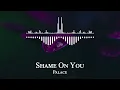 Palace - Shame On You