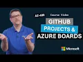 Plan Agile with GitHub Projects and Azure Boards AZ-400 Episode 2