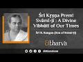 Download Lagu Sri Krishna Premi Swamingal: A Divine Vibhūti of Our Times | A Talk by His Son Dr. R. Rangan