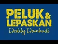 Download Lagu DEDDY DAMHUDI - PELUK DAN LEPASKAN - lirik