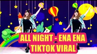 Download ALL NIGHT - ENA ENA - DANGDUT KOPLO - TIKTOK VIRAL - ZUMBA MP3