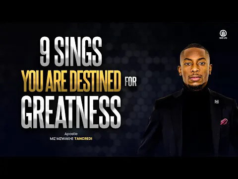 Download MP3 9 Signs you are destined for Greatness | Apostle Miz Mzwakhe Tancredi