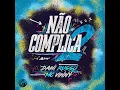 Não Complica 2