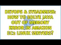 DevOps SysAdmins How to solve java out of memory error in amazon ec2 linux servers
