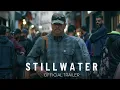 Video di STILLWATER - Official Trailer [HD] - In Theaters July 30