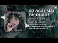 Lagu Ngày Mai Em Đi Mất Remix - Nam Em x VM MIX♫ Sợ Ngày Mai Em Đi Mất | Nhạc Remix TikTok Hot Trend 2025