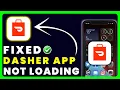 Dasher App Not Loading How to Fix Dasher App Not Loading