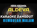 KARAOKE DANGDUT REMBULAN MALAM VERSI KECIMOL ALDEVA