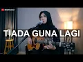 Download Lagu TIADA GUNA LAGI - REPVBLIK (LIVE COVER REGITA ECHA)