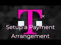 How to setup a Payment Arrangement through the T-Mobile site or T-Mobile app