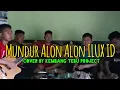 MUNDUR ALON-ALON || ILUX ID Cover By Kembang Tebu Project Ft. Aprila Handaru