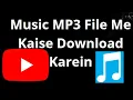 Download Lagu YouTube Se Music MP3 File Me Kaise Download Karein - Complete Guide
