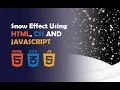 Create Snow Effect Falling using HTML CSS and JAVASCRIPT
