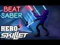Download Lagu Beat Saber - Hero - Skillet (custom song) | FC
