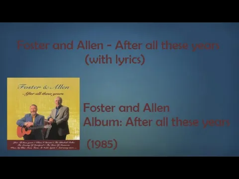 Download MP3 Foster and Allen - After all these years (With lyrics)