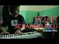 Download Lagu NOAH - SEPARUH AKU (KEYBOARD COVER)