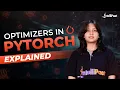 PyTorch Optimizers Optimizers in PyTorch Explained PyTorch Tutorial For Beginners Intellipaat