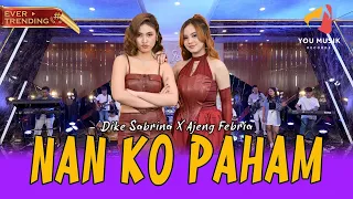 nan ko paham ajeng febria ft dike sabrina nanti pasti ko mengerti official live musik video 