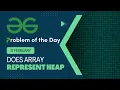 Does array represent Heap 17 Feb POTD Geeks for Geeks Problem of the Day