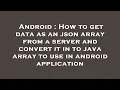 Android How to get data as an json array from a server and convert it in to java array to use in a