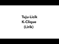 Download Lagu K-CLIQUE | TUJU - LICIK (Lirik)