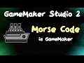 Morse Code Strings in GameMaker