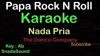 Papa Rock N Roll-The Dance Company|KARAOKE NADA PRIA​⁠ -Male-Cowok-Laki-laki@ucokku