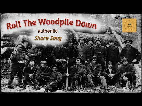 Roll The Wood-pile Down - Shore Song