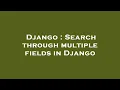 Django Search through multiple fields in Django