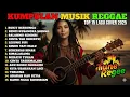 Download Lagu FULL ALBUM REGGAE | Top Lagu Spotify Indonesia 2025 🎧🔥 Kumpulan Musik Cover REGGAE Terbaru 2025