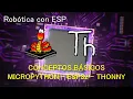 CONCEPTOS BASICOS DE MICROPYTHON ESP32 Y THONNY
