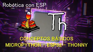 CONCEPTOS BASICOS DE MICROPYTHON ESP32 Y THONNY