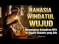 Lagu HAKIKAT TUHAN DALAM SEGALA SESUATU | KAJIAN MENDALAM TENTANG WIHDATUL WUJUD