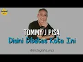 Download Lagu Tommy J Pisa - Disini Dibatas Kota Ini (With English Lyrics)
