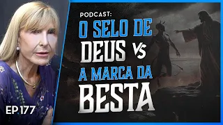 O SELO DE DEUS Vs A MARCA DA BESTA - O Começo do Fim - Nayra PodCast - 177
