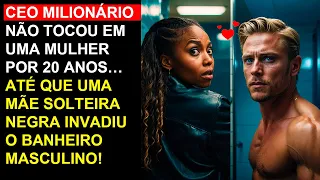CEO milionário não tocou em uma mulher por 20 anos… até que uma mãe solteira negra invadiu...
