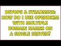 DevOps SysAdmins How do I use OpenDKIM with multiple domain names on a single server