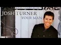 Josh Turner - Your Man