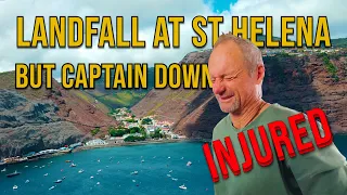 INJURED AT SEA – LANDFALL at REMOTE ST HELENA ISLAND after 11 DAYS AT SEA