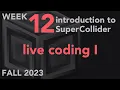 Live Coding - Week 12 Fall 2023 MUS 499C