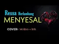 Download Lagu Ressa Herlambang - Menyesal ( Cover Meilisa + lirik )