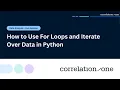 How to Use For Loops and Iterate Over Data in Python
