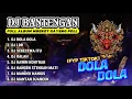 Download Lagu DJ BANTENGAN VIRAL FULL ALBUM MBEROT | DOLA DOLA | Pilihan Paling Gayeng | MBEROT 2024