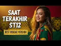 Lagu Saat Terakhir - ST12 || Best Reggae Cover