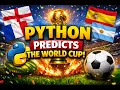 Python Predicts the World Cup Winner and the Result Shocked Me