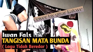 Download Cover IWAN FALS - TANGISAN MATA BUNDA ( Lagu Tidak Beredar ) MP3